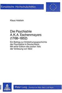 Die Psychiatrie A.K.A. Eschenmayers (1768-1852)