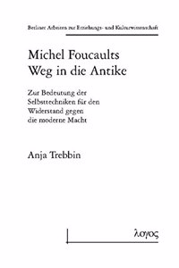 Michel Foucaults Weg in Die Antike