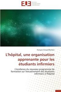 L'H�pital, Une Organisation Apprenante Pour Les �tudiants Infirmiers