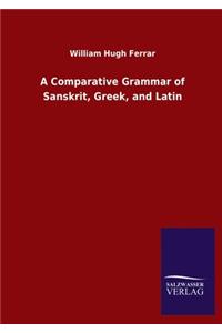 Comparative Grammar of Sanskrit, Greek, and Latin