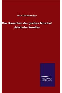 Das Rauschen der großen Muschel