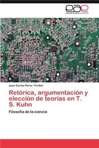 Retórica, argumentación y elección de teorías en T. S. Kuhn