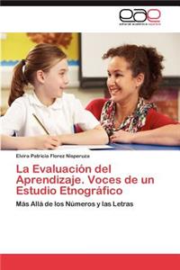 La Evaluación del Aprendizaje. Voces de un Estudio Etnográfico