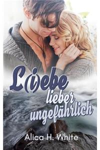 L(i)ebe lieber ungefährlich