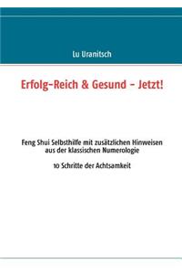 Erfolg-Reich & Gesund - Jetzt!