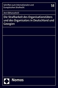 Die Strafbarkeit Des Organisationstaters Und Des Organisators in Deutschland Und Georgien