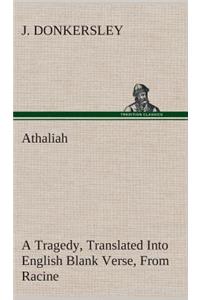 Athaliah A Tragedy, Intended For Reading Only, Translated Into English Blank Verse, From Racine (A. Gombert's Edition, 1825)