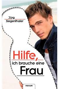 Hilfe, Ich Brauche Eine Frau