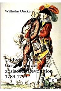 Ludwig Häussers Geschichte der Französischen Revolution 1789-1799