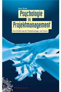 Psychologie im Projektmanagement: Eine Einfuhrung fur Projektmanager und Teams