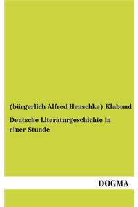 Deutsche Literaturgeschichte in Einer Stunde