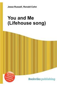 You and Me (Lifehouse Song)