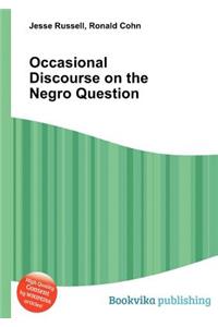 Occasional Discourse on the Negro Question
