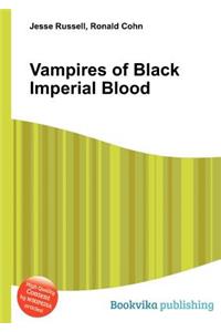 Vampires of Black Imperial Blood