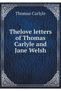Thelove Letters of Thomas Carlyle and Jane Welsh