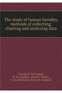 The Study of Human Heredity Methods of Collecting, Charting and Analyzing Data