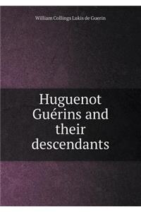 Huguenot Guérins and their descendants