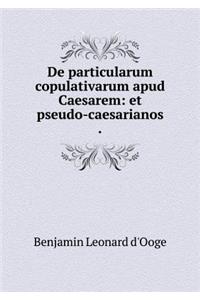 de Particularum Copulativarum Apud Caesarem