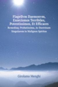 Flagellvm Daemonvm, Exorcismos Terribiles, Potentissimos, Et Efficaces