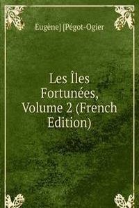 Les Iles Fortunees, Volume 2 (French Edition)