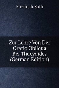 Zur Lehre Von Der Oratio Obliqua Bei Thucydides (German Edition)