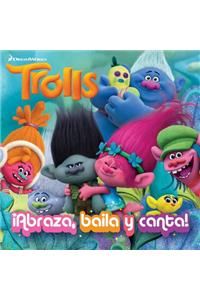 Trolls. ¡abraza, Baila Y Canta! / Dance! Hug! Sing! (Dreamworks)