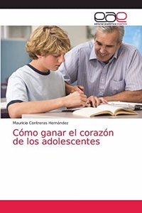 Cómo ganar el corazón de los adolescentes