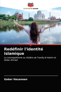 Redéfinir l'identité islamique