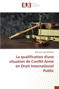La qualification d'une situation de Conflit Armé en Droit International Public