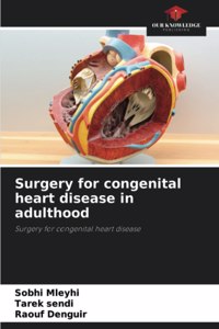 Surgery for congenital heart disease in adulthood