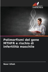 Polimorfismi del gene MTHFR e rischio di infertilità maschile