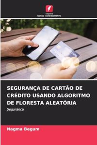 Segurança de Cartão de Crédito Usando Algoritmo de Floresta Aleatória