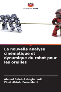 La nouvelle analyse cinématique et dynamique du robot pour les oreilles