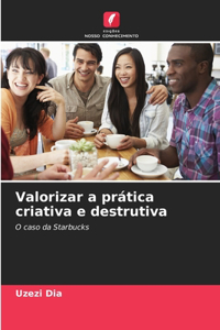 Valorizar a prática criativa e destrutiva