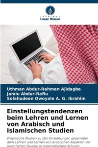 Einstellungstendenzen beim Lehren und Lernen von Arabisch und Islamischen Studien