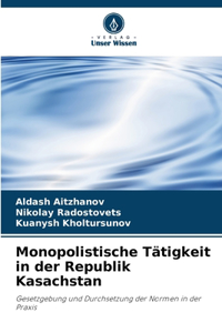 Monopolistische Tätigkeit in der Republik Kasachstan