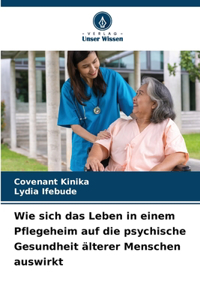 Wie sich das Leben in einem Pflegeheim auf die psychische Gesundheit älterer Menschen auswirkt