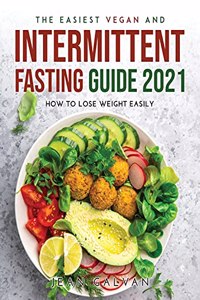 The Easiest Vegan and Intermittent Fasting Guide 2021