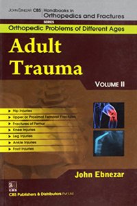 Adult Trauma, Vol. 11 ( Handbooks In Orthopedics And Fractures Series, Vol. 76-Orthopedic Problems Of Different Ages)