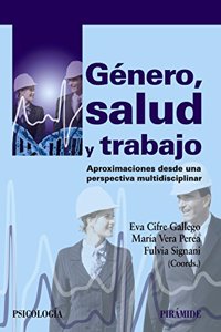 Genero, salud y trabajo: Aproximaciones desde una perspectiva multidisciplinar