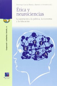Etica y neurociencias. La aportacion a la politica, la economia y la educacion.