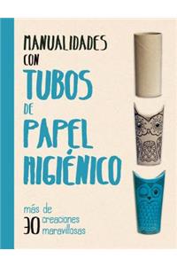 Manualidades Con Tubos de Papel Higienico