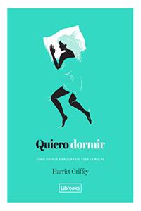 Quiero dormir: Como dormir bien durante toda la noche