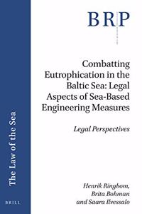 Combatting Eutrophication in the Baltic Sea: Legal Aspects of Sea-Based Engineering Measures