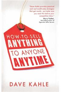 How To Sell Anything To Anyone Anytime