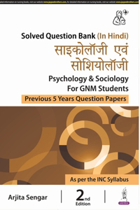 Psychology & Sociology for GNM Students (Previous 5 Years Question Papers) by ARJITA SENGAR