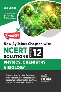 Errorless New Syllabus Chapter-wise NCERT Solutions for Class 12 Physics, Chemistry & Biology | 100% Reasoning