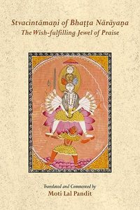 Stvacintamani of Bhatta Narayana: The Wish-fulfilling Jewel of Praise