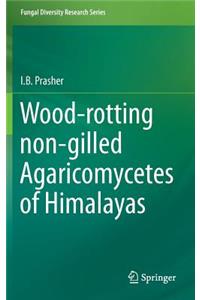 Wood-Rotting Non-Gilled Agaricomycetes of Himalayas