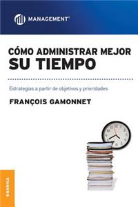 Cómo Administrar Mejor Su Tiempo